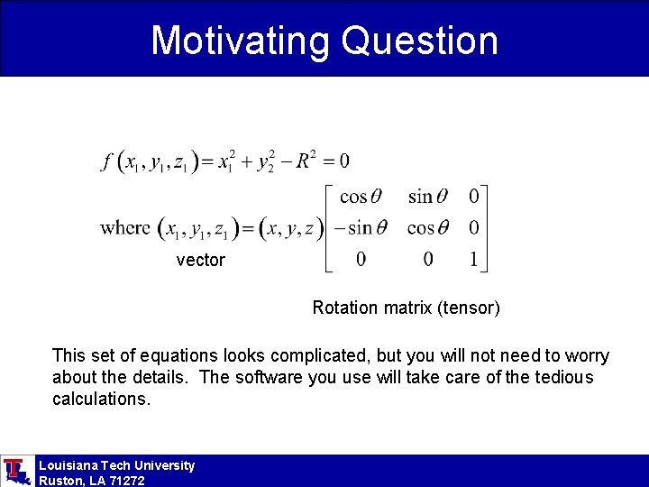 Motivating Question vector Rotation matrix (tensor) This set of equations looks complicated, but you