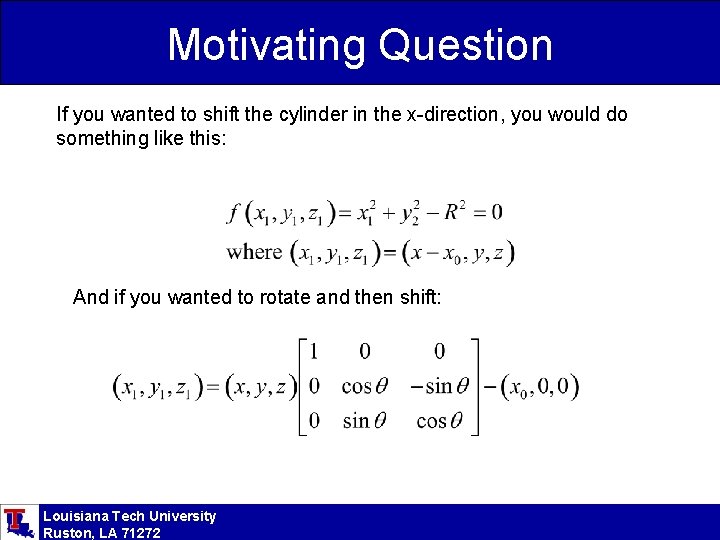 Motivating Question If you wanted to shift the cylinder in the x-direction, you would