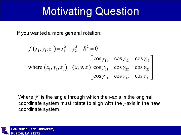 Motivating Question If you wanted a more general rotation: Where gij is the angle