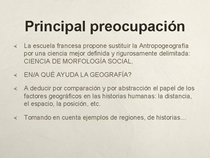 Principal preocupación La escuela francesa propone sustituir la Antropogeografía por una ciencia mejor definida