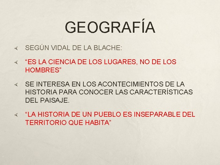 GEOGRAFÍA SEGÚN VIDAL DE LA BLACHE: “ES LA CIENCIA DE LOS LUGARES, NO DE