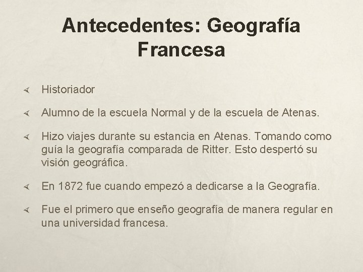 Antecedentes: Geografía Francesa Historiador Alumno de la escuela Normal y de la escuela de