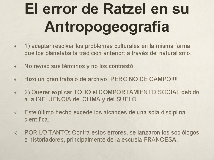 El error de Ratzel en su Antropogeografía 1) aceptar resolver los problemas culturales en