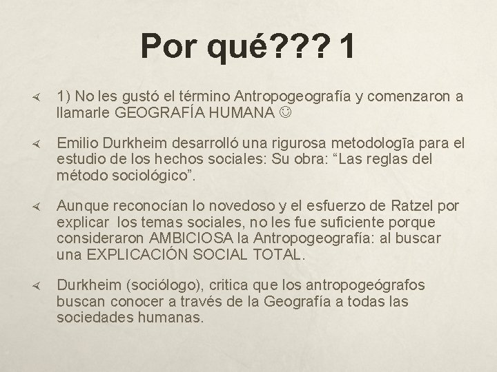 Por qué? ? ? 1 1) No les gustó el término Antropogeografía y comenzaron
