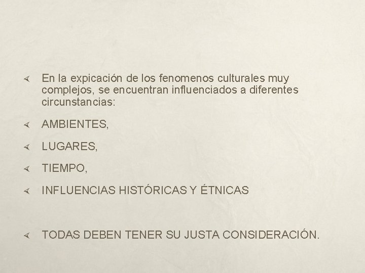  En la expicación de los fenomenos culturales muy complejos, se encuentran influenciados a