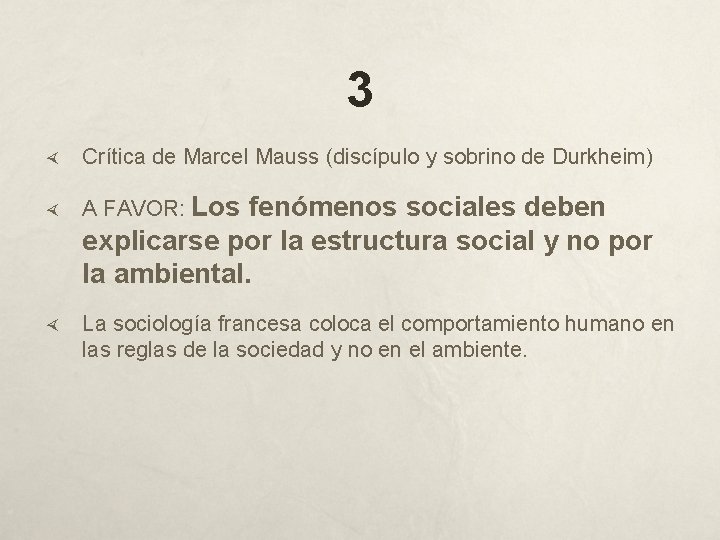 3 Crítica de Marcel Mauss (discípulo y sobrino de Durkheim) A FAVOR: Los fenómenos