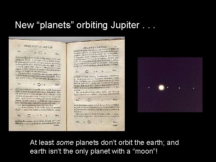 New “planets” orbiting Jupiter. . . At least some planets don’t orbit the earth;