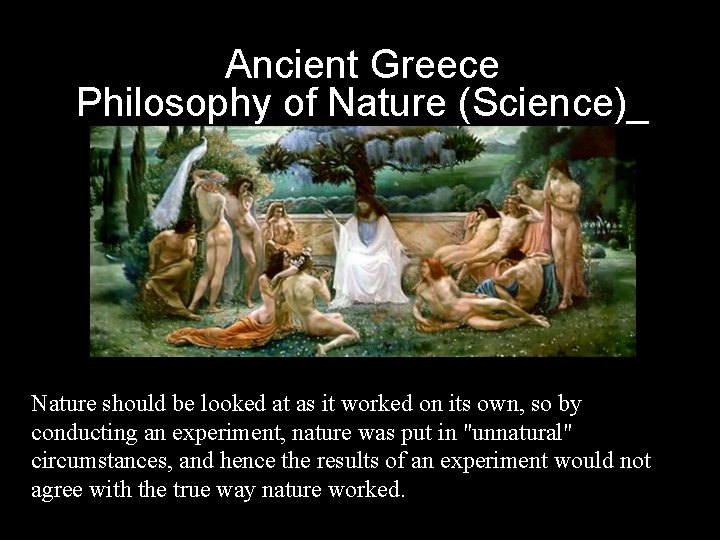 Ancient Greece Philosophy of Nature (Science)_ Nature should be looked at as it worked