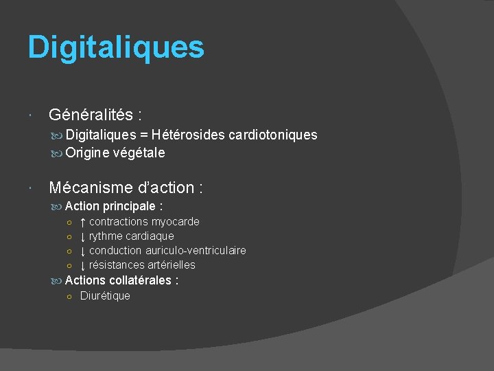 Digitaliques Généralités : Digitaliques = Hétérosides cardiotoniques Origine végétale Mécanisme d’action : Action principale