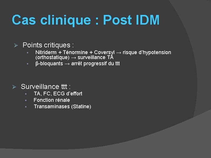 Cas clinique : Post IDM Ø Points critiques : § § Ø Nitriderm +