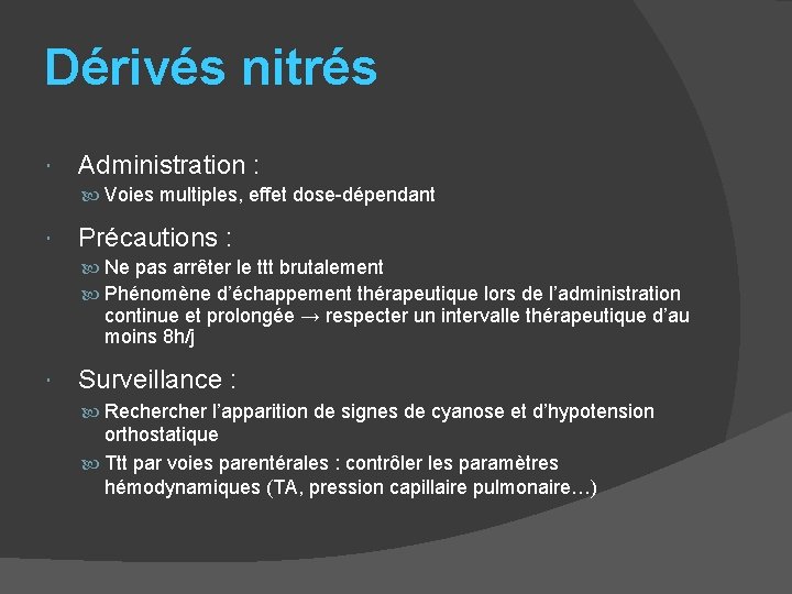 Dérivés nitrés Administration : Voies multiples, effet dose-dépendant Précautions : Ne pas arrêter le