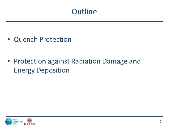 Outline • Quench Protection • Protection against Radiation Damage and Energy Deposition 2 