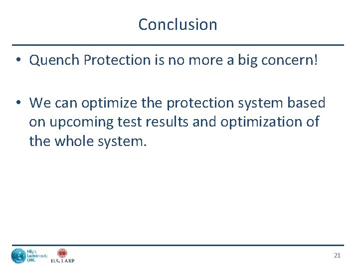 Conclusion • Quench Protection is no more a big concern! • We can optimize