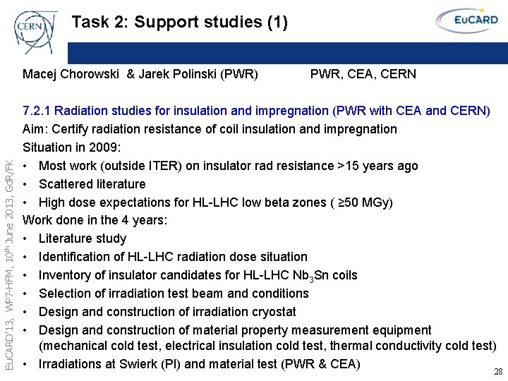 Task 2: Support studies (1) Eu. CARD’ 13, WP 7 -HFM, 10 th June