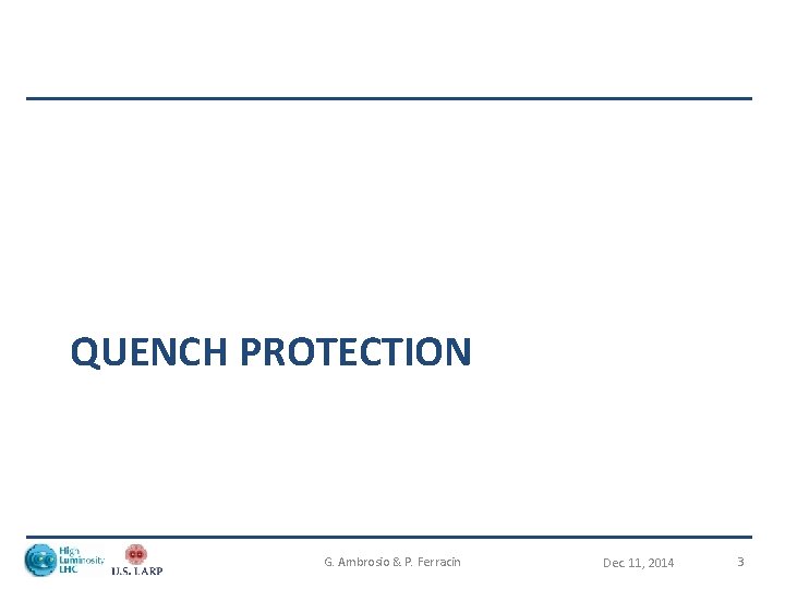 QUENCH PROTECTION G. Ambrosio & P. Ferracin Dec. 11, 2014 3 