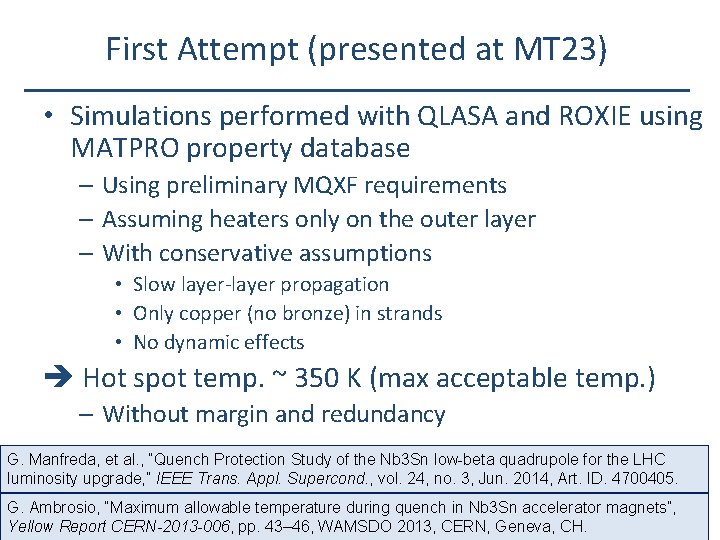 First Attempt (presented at MT 23) • Simulations performed with QLASA and ROXIE using