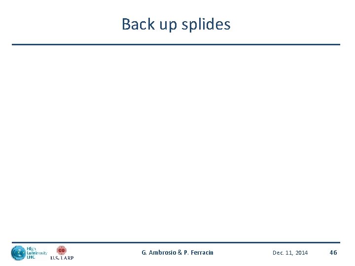 Back up splides G. Ambrosio & P. Ferracin Dec. 11, 2014 46 