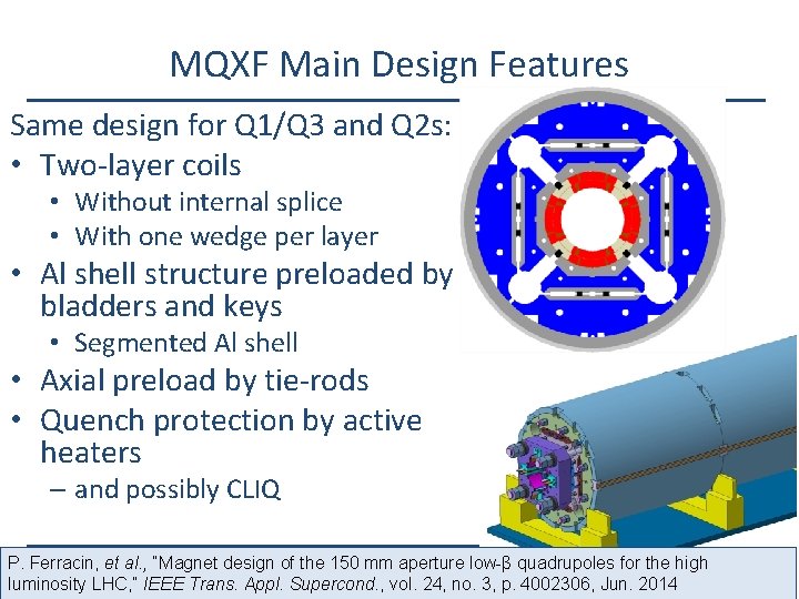 MQXF Main Design Features Same design for Q 1/Q 3 and Q 2 s: