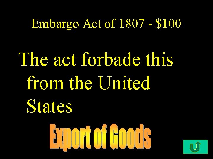 Embargo Act of 1807 - $100 The act forbade this from the United States
