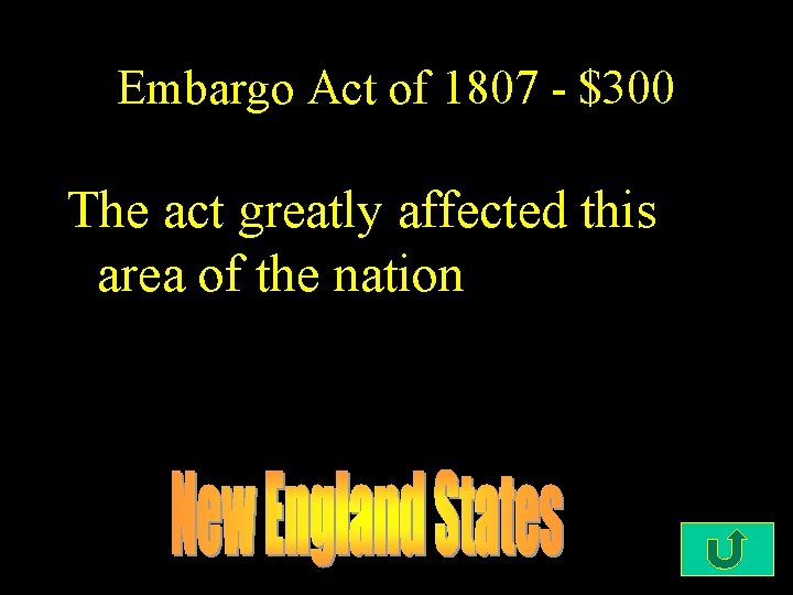 Embargo Act of 1807 - $300 The act greatly affected this area of the