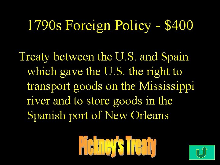 1790 s Foreign Policy - $400 Treaty between the U. S. and Spain which