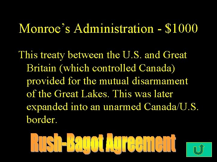 Monroe’s Administration - $1000 This treaty between the U. S. and Great Britain (which