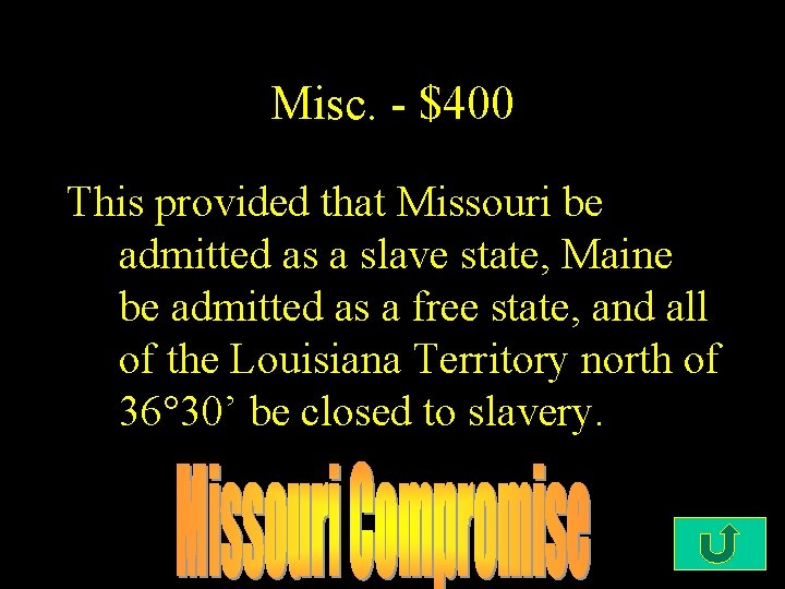 Misc. - $400 This provided that Missouri be admitted as a slave state, Maine