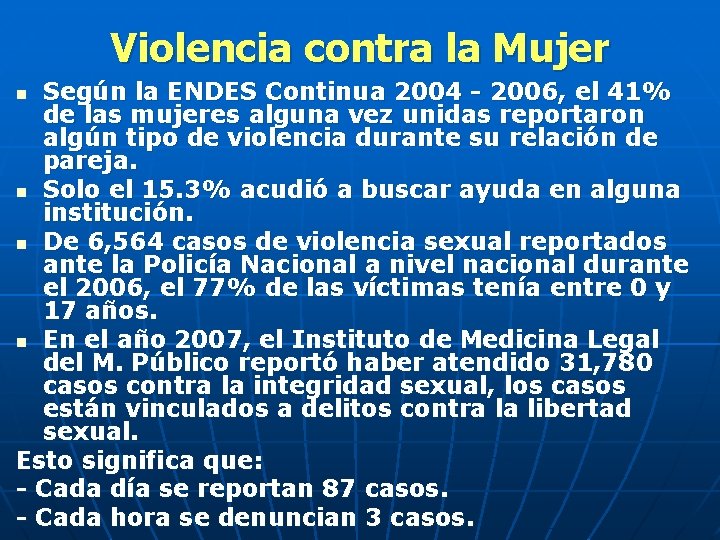 Violencia contra la Mujer Según la ENDES Continua 2004 - 2006, el 41% de