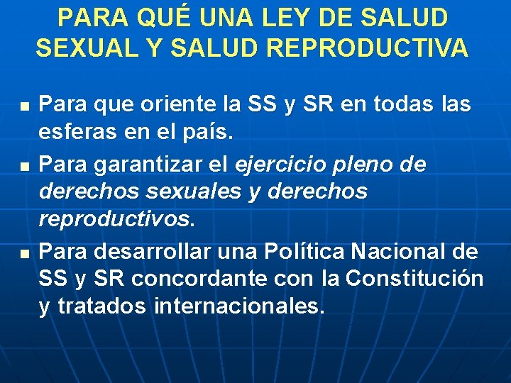 PARA QUÉ UNA LEY DE SALUD SEXUAL Y SALUD REPRODUCTIVA n n n Para