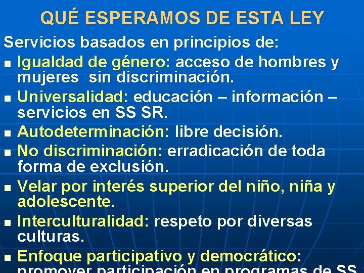 QUÉ ESPERAMOS DE ESTA LEY Servicios basados en principios de: n Igualdad de género: