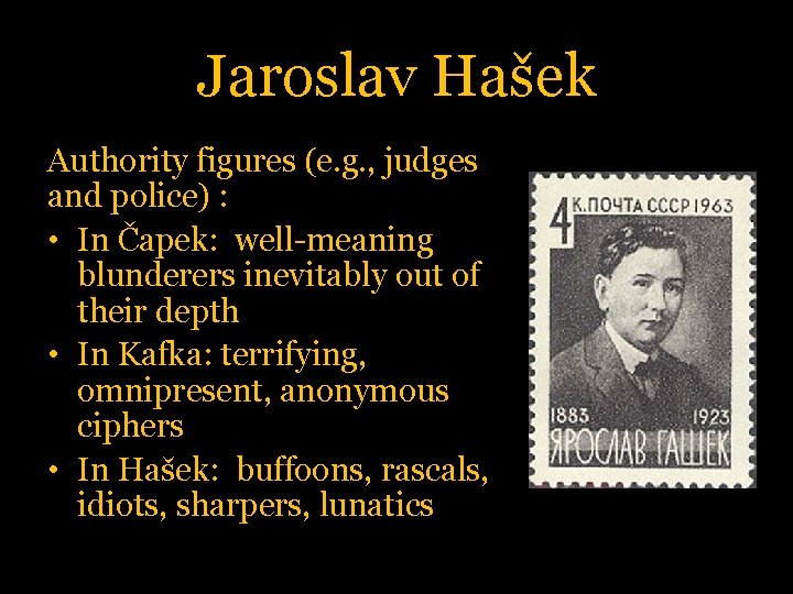 Jaroslav Hašek Authority figures (e. g. , judges and police) : • In Čapek: