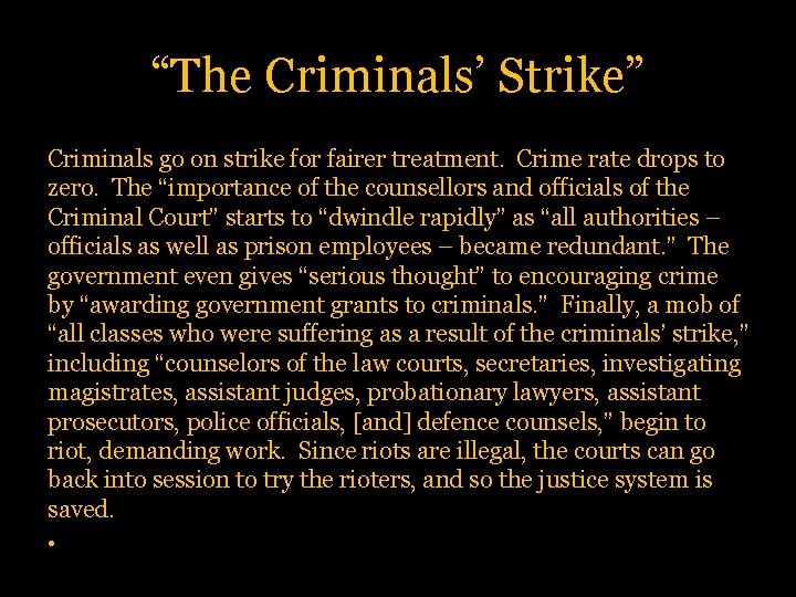 “The Criminals’ Strike” Criminals go on strike for fairer treatment. Crime rate drops to