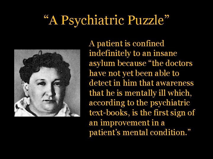 “A Psychiatric Puzzle” A patient is confined indefinitely to an insane asylum because “the