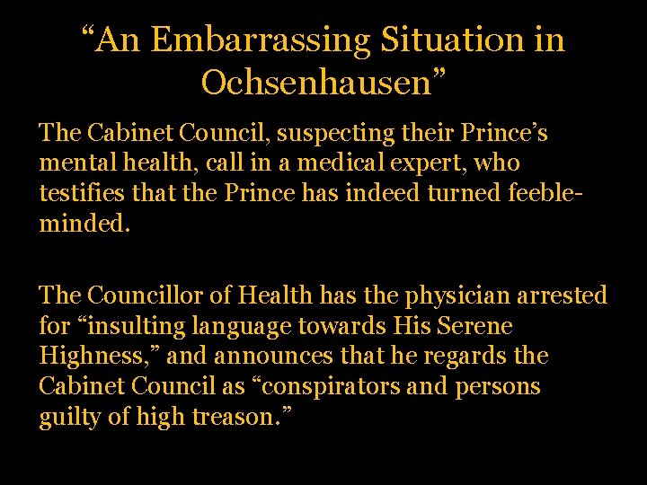 “An Embarrassing Situation in Ochsenhausen” The Cabinet Council, suspecting their Prince’s mental health, call