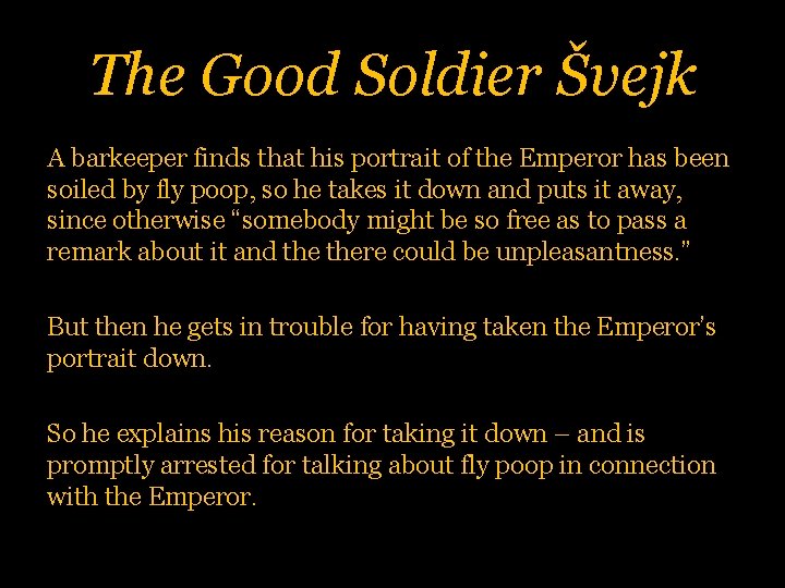 The Good Soldier Švejk A barkeeper finds that his portrait of the Emperor has