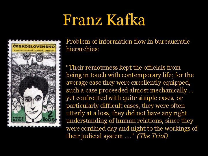 Franz Kafka Problem of information flow in bureaucratic hierarchies: “Their remoteness kept the officials