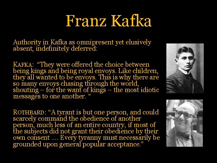 Franz Kafka Authority in Kafka as omnipresent yet elusively absent, indefinitely deferred: KAFKA: “They