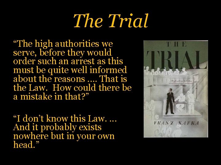 The Trial “The high authorities we serve, before they would order such an arrest