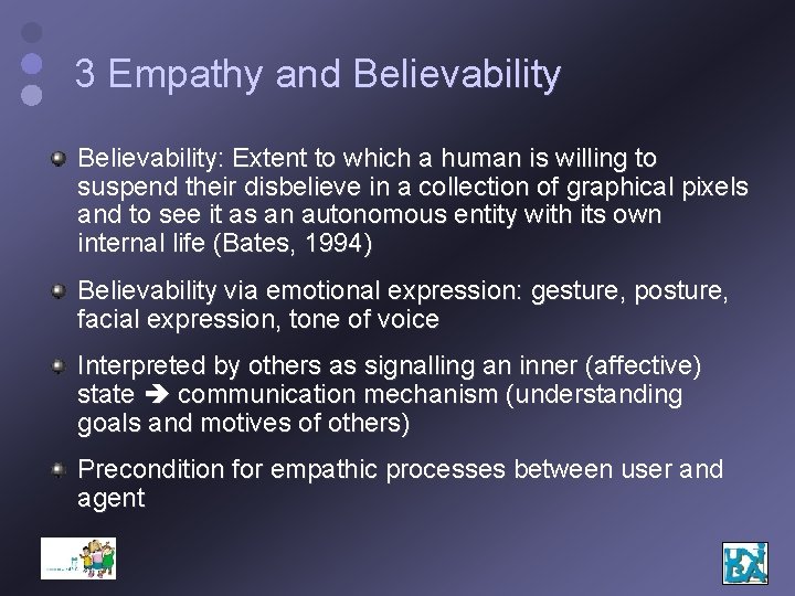 3 Empathy and Believability: Extent to which a human is willing to suspend their