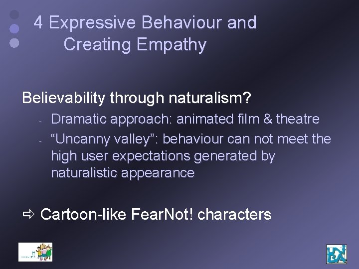 4 Expressive Behaviour and Creating Empathy Believability through naturalism? - Dramatic approach: animated film