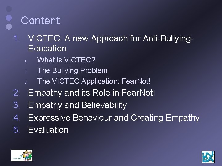 Content 1. VICTEC: A new Approach for Anti-Bullying. Education 1. 2. 3. 4. 5.