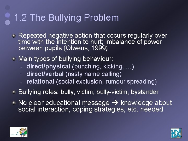 1. 2 The Bullying Problem Repeated negative action that occurs regularly over time with