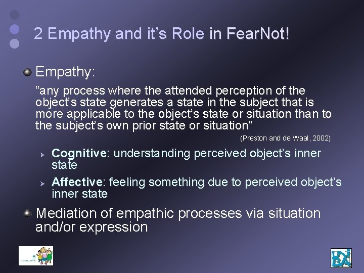 2 Empathy and it’s Role in Fear. Not! Empathy: ”any process where the attended