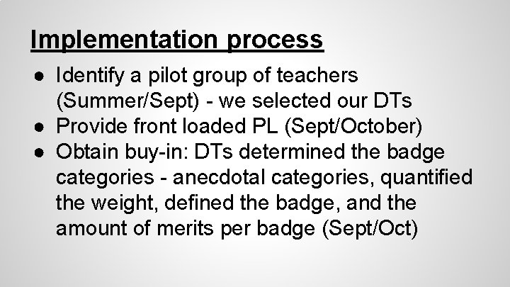 Implementation process ● Identify a pilot group of teachers (Summer/Sept) - we selected our