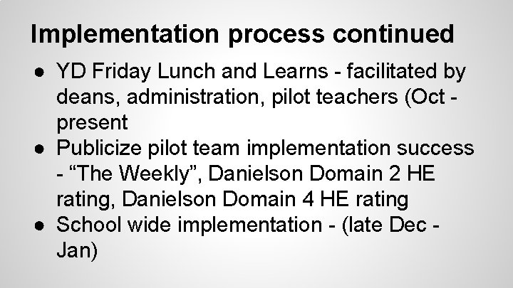 Implementation process continued ● YD Friday Lunch and Learns - facilitated by deans, administration,