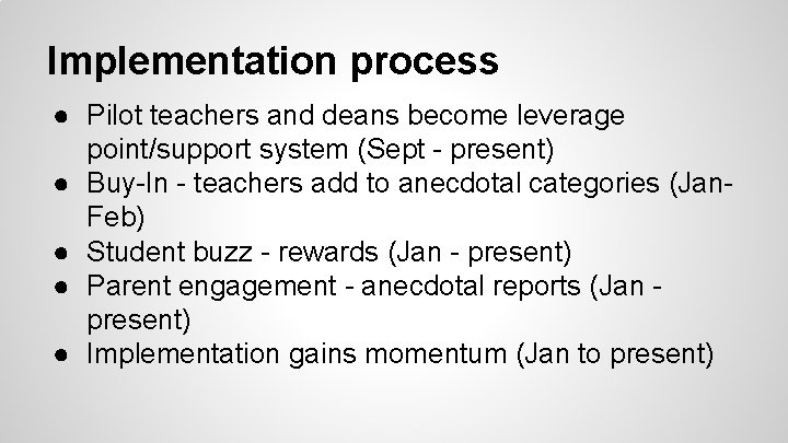 Implementation process ● Pilot teachers and deans become leverage point/support system (Sept - present)