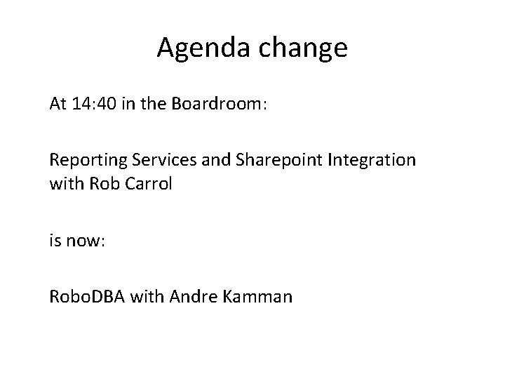 Agenda change At 14: 40 in the Boardroom: Reporting Services and Sharepoint Integration with