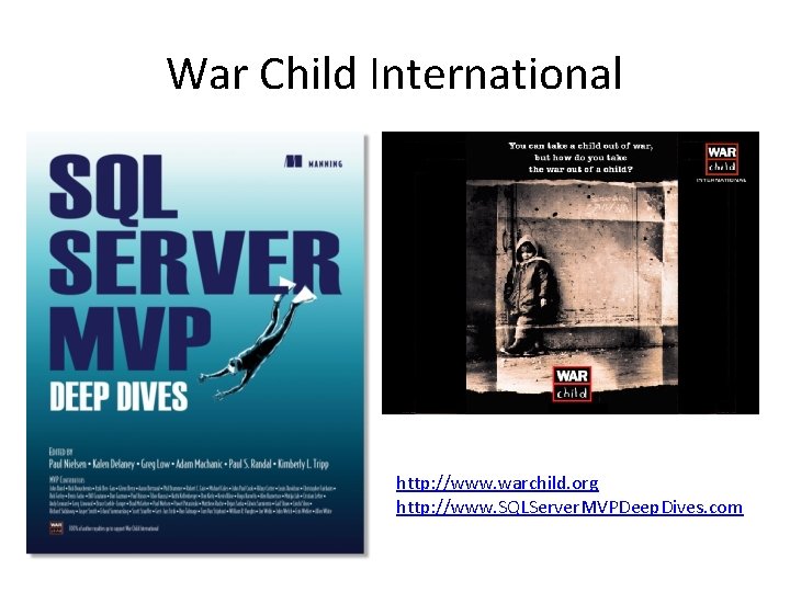 War Child International http: //www. warchild. org http: //www. SQLServer. MVPDeep. Dives. com 