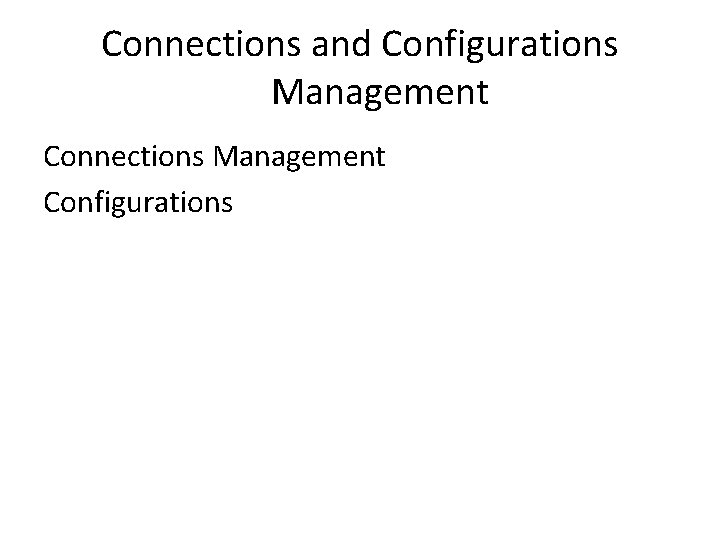 Connections and Configurations Management Connections Management Configurations 