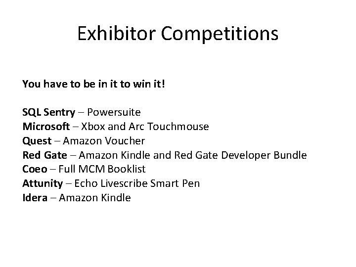 Exhibitor Competitions You have to be in it to win it! SQL Sentry –